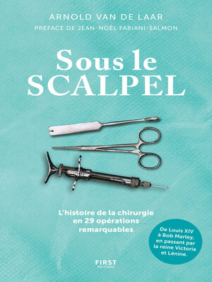 cover image of Sous le scalpel--Une histoire de la chirurgie en 29 opérations remarquables